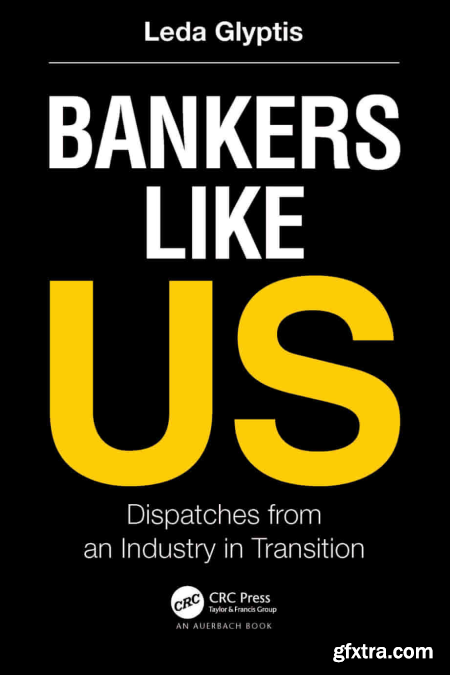 Bankers Like Us Dispatches from an Industry in Transition