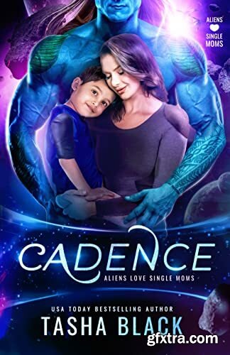 Cadence  Aliens Love Single Mom - Tasha Black