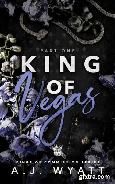 King of Vegas Part One  Mafia R - A J  Wyatt