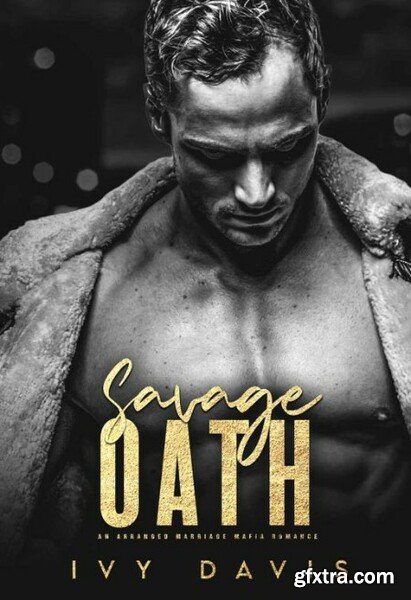 Savage Oath  An Arranged Marria - Ivy Davis