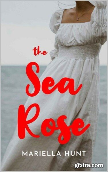 The Sea Rose Lords  Ladies of - Mariella Hunt