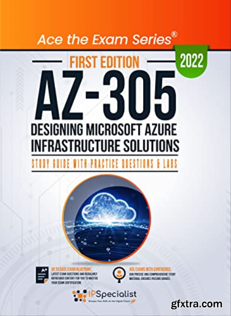 AZ-305 Designing Microsoft Azure Infrastructure Solutions Study Guide with Practice Questions and Labs