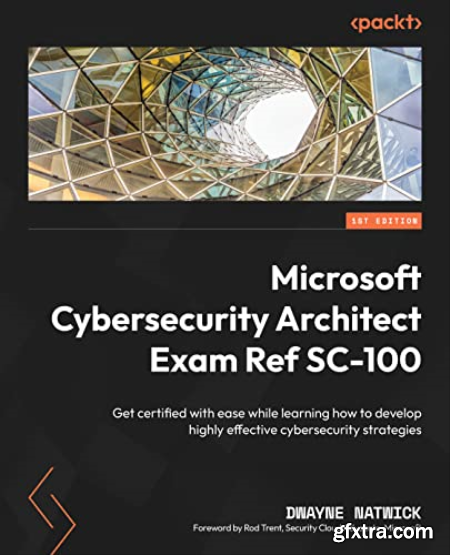 Microsoft Cybersecurity Architect Exam Ref SC-100 Get certified with ease (True EPUB)