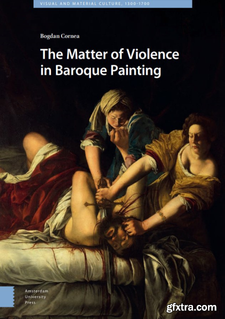 The Matter of Violence in Baroque Painting