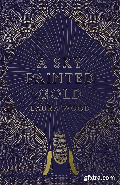 A Sky Painted Gold by Laura Wood