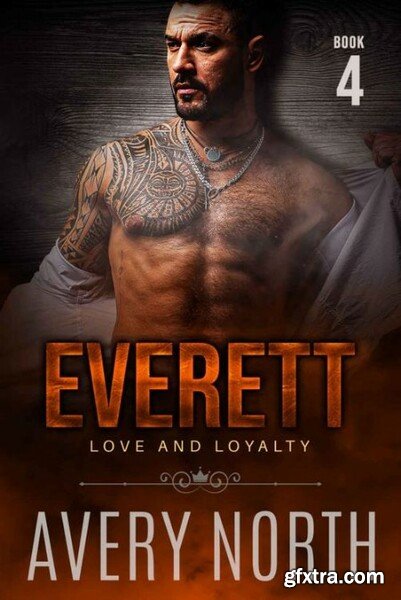 Everett - Book 4  Love and Loya - North, Avery