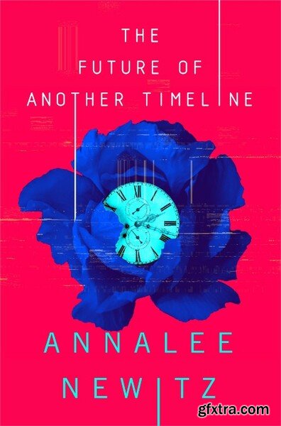 The Future of Another Timeline by Annalee Newitz