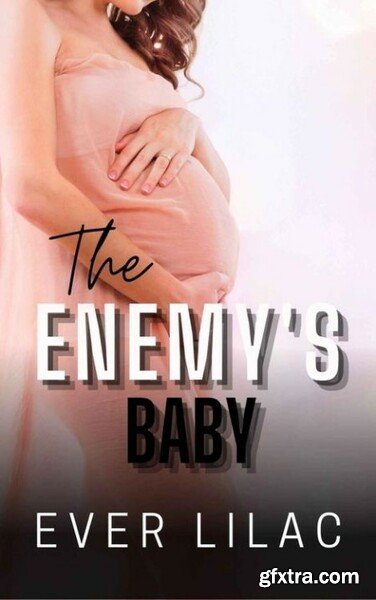 The Enemy\'s Baby - Ever Lilac