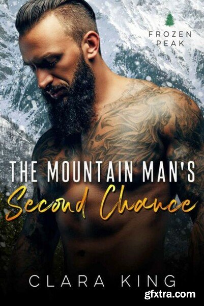 The Mountain Man s Second Chanc - Clara King