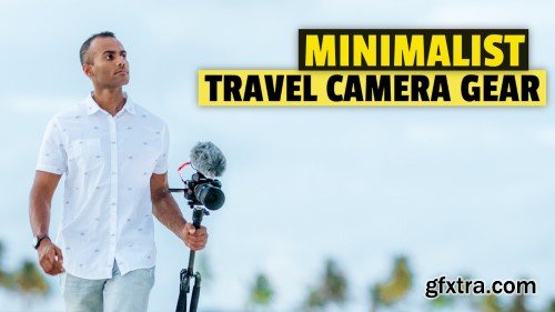 TRAVEL VIDEOGRAPHY: Minimalist Camera Gear Guide