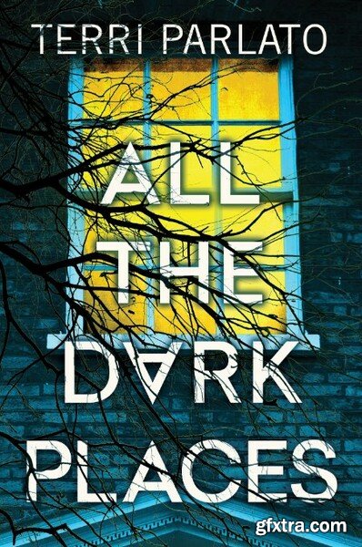 All the Dark Places by Terri Parlato