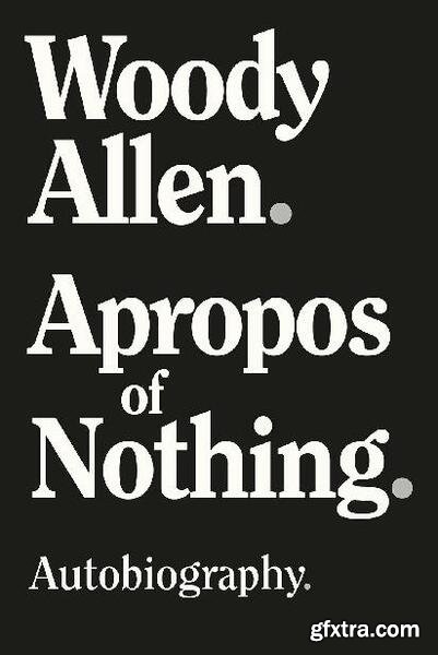 Apropos of Nothing by Woody Allen