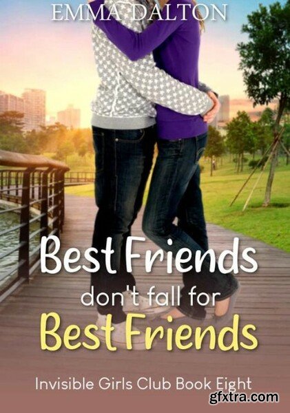 Best Friends Don\'t Fall For Bes - Emma Dalton