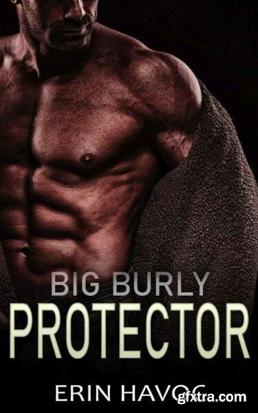 BIG BURLY PROTECTOR  An Age Gap - Erin Havoc