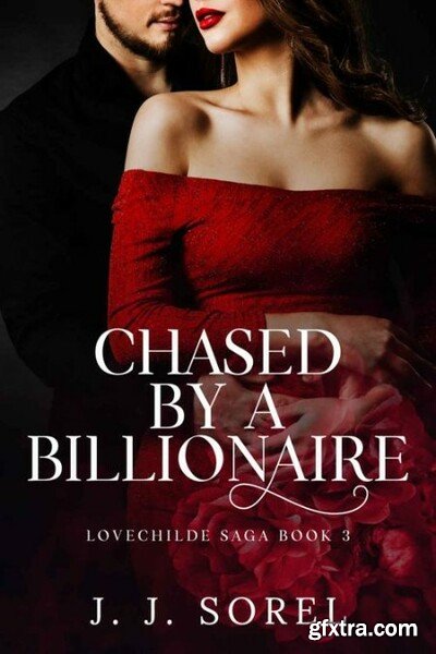 Chased by a Billionaire  A Stea - J  J  Sorel