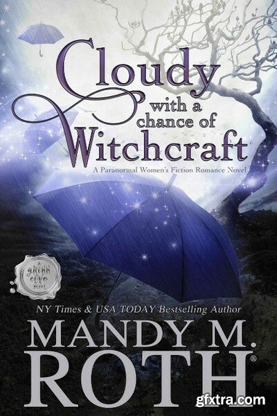 Cloudy with a Chance of Witchcraft by Mandy M  Roth