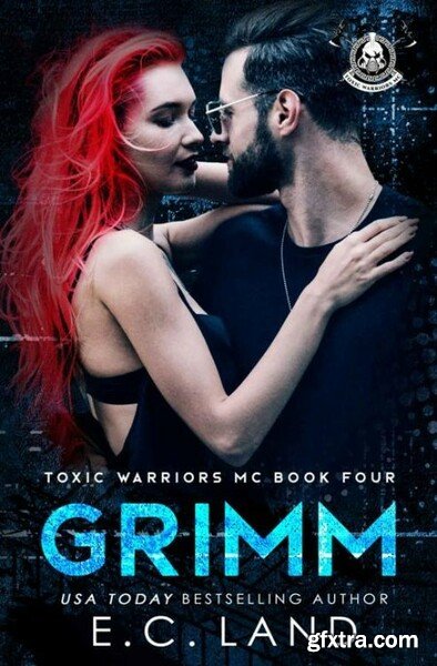 Grimm Toxic Warriors MC Book 4 - E C  Land