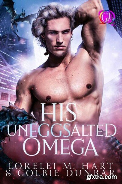 His UnEGGsalted Omega  An MM Sh - Lorelei M  Hart