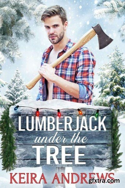 Lumberjack Under the Tree - Andrews, Keira