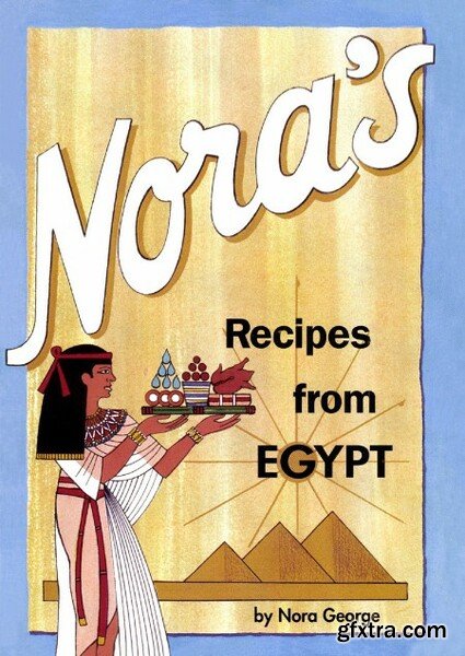 Nora\'s Recipes from Egypt by George Nora