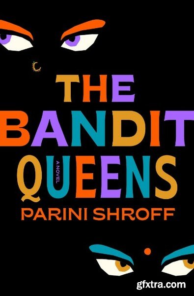 The Bandit Queens by Parini Shroff