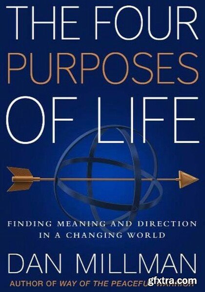 The Four Purposes of Life by Dan Millman