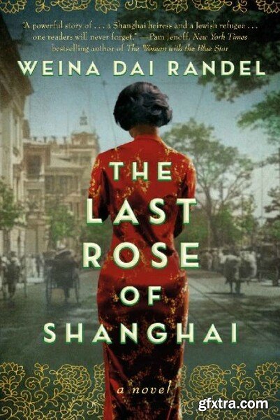 The Last Rose of Shanghai by Weina Dai Randel