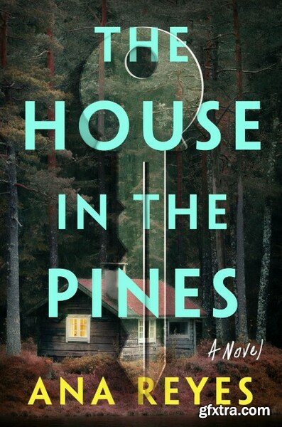 The House in the Pines by Ana Reyes