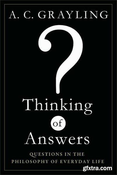 Thinking of Answers by A  C  GRayling