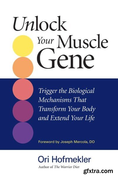 Unlock Your Muscle Gene by Ori Hofmekler