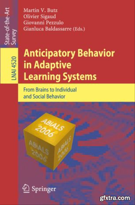 Anticipatory Behavior in Adaptive Learning Systems From Brains to Individual and Social Behavior