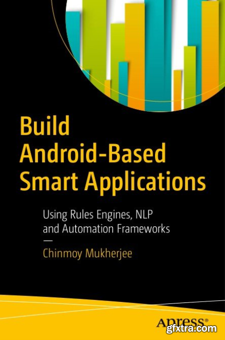 Build Android-Based Smart Applications Using Rules Engines, NLP and Automation Frameworks