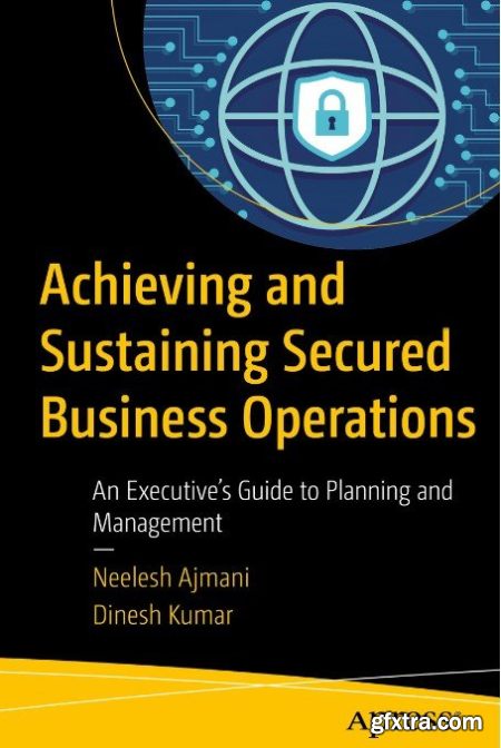 Achieving and Sustaining Secured Business Operations An Executive’s Guide to Planning and Management