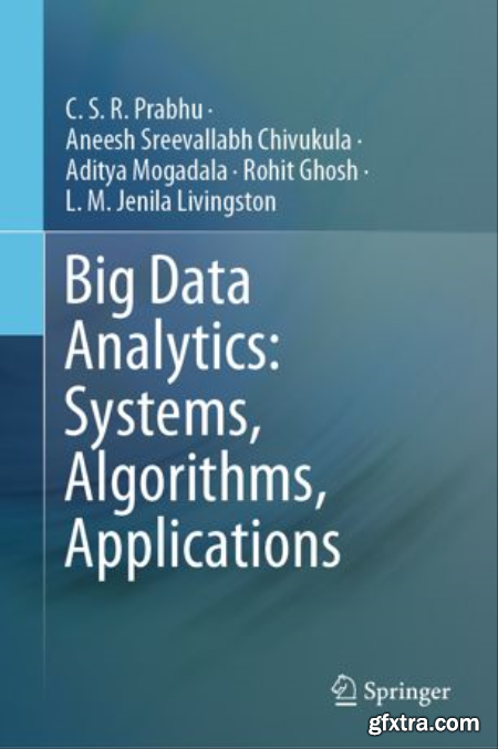 Big Data Analytics Systems, Algorithms, Applications