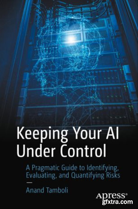 Keeping Your AI Under Control A Pragmatic Guide to Identifying, Evaluating, and Quantifying Risks