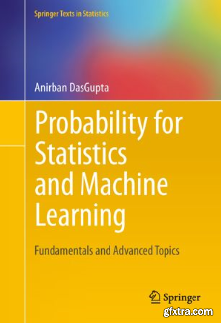 Probability for Statistics and Machine Learning Fundamentals and Advanced Topics