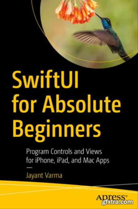 SwiftUI for Absolute Beginners Program Controls and Views for iPhone, iPad, and Mac Apps