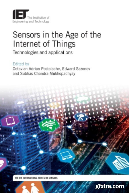 Sensors in the Age of the Internet of Things Technologies and applications