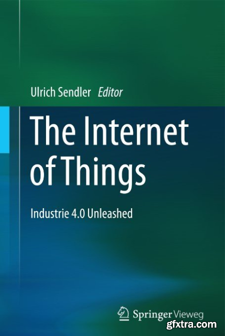 The Internet of Things Industrie 4.0 Unleashed