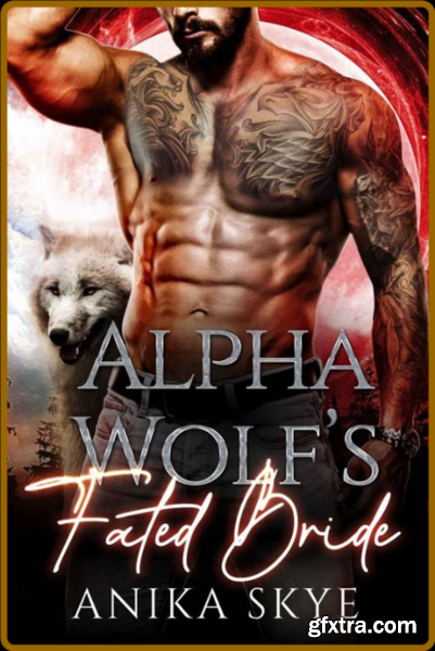 Alpha Wolf s Fated Bride  An En - Anika Skye