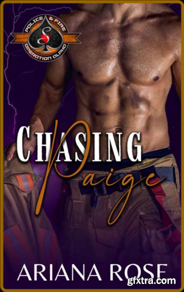 Chasing Paige Police and Fire  - Ariana Rose