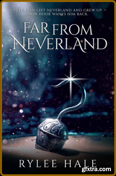 Far From Neverland - Rylee Hale