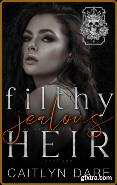 Filthy Jealous Heir  Part Two  - Caitlyn Dare