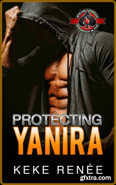 Protecting Yanira Special Forc - Keke Renee