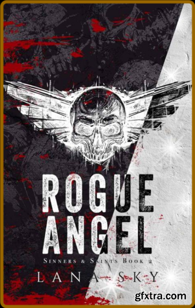 Rogue Angel  A Dark MC Romance - Lana Sky