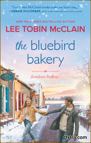 The Bluebird Bakery--A Small Town Romanc - Lee Tobin McClain