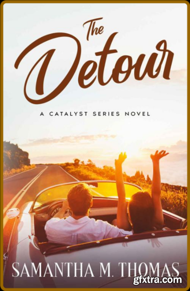 The Detour The Catalyst Series - Samantha M Thomas