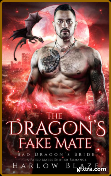 The Dragon\'s Fake Mate  A Fated - Harlow Blaze