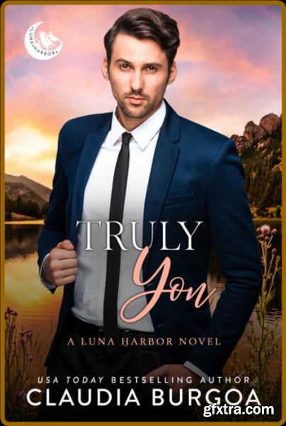 Truly You (Luna Harbor Book 4) - Claudia Burgoa