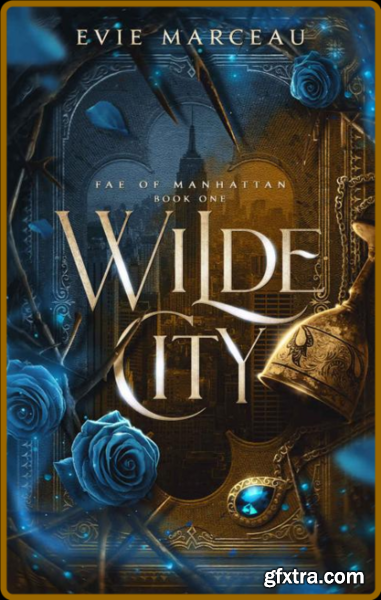 Wilde City  Book One in the Fae - Evie Marceau